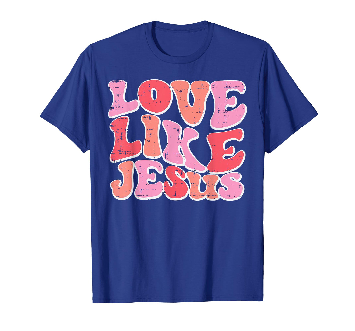 Valentines Day Christian Love Like Jesus Men Women Kids T-Shirt