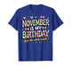 November Birthday for Women Yep The Whole Month of November T-Shirt