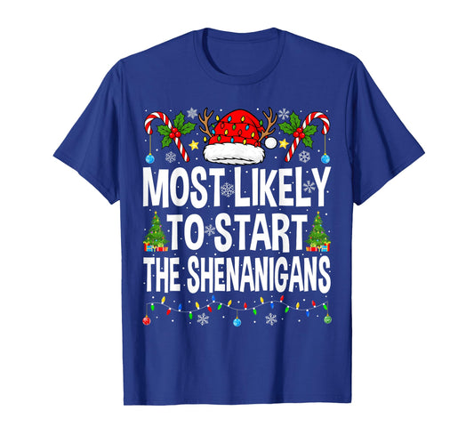 Most Likely to Start The Shenanigans Xmas Matching Christmas T-Shirt