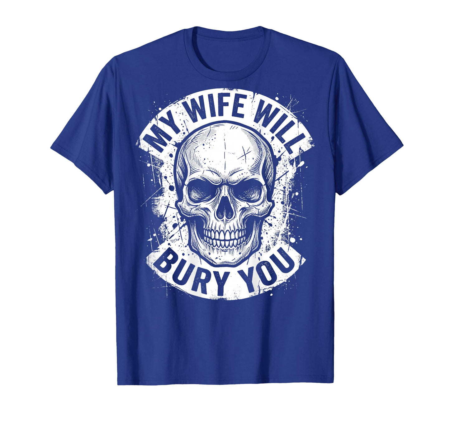 Husband Funny My Wife Will Bury You Skull Biker T-Shirt