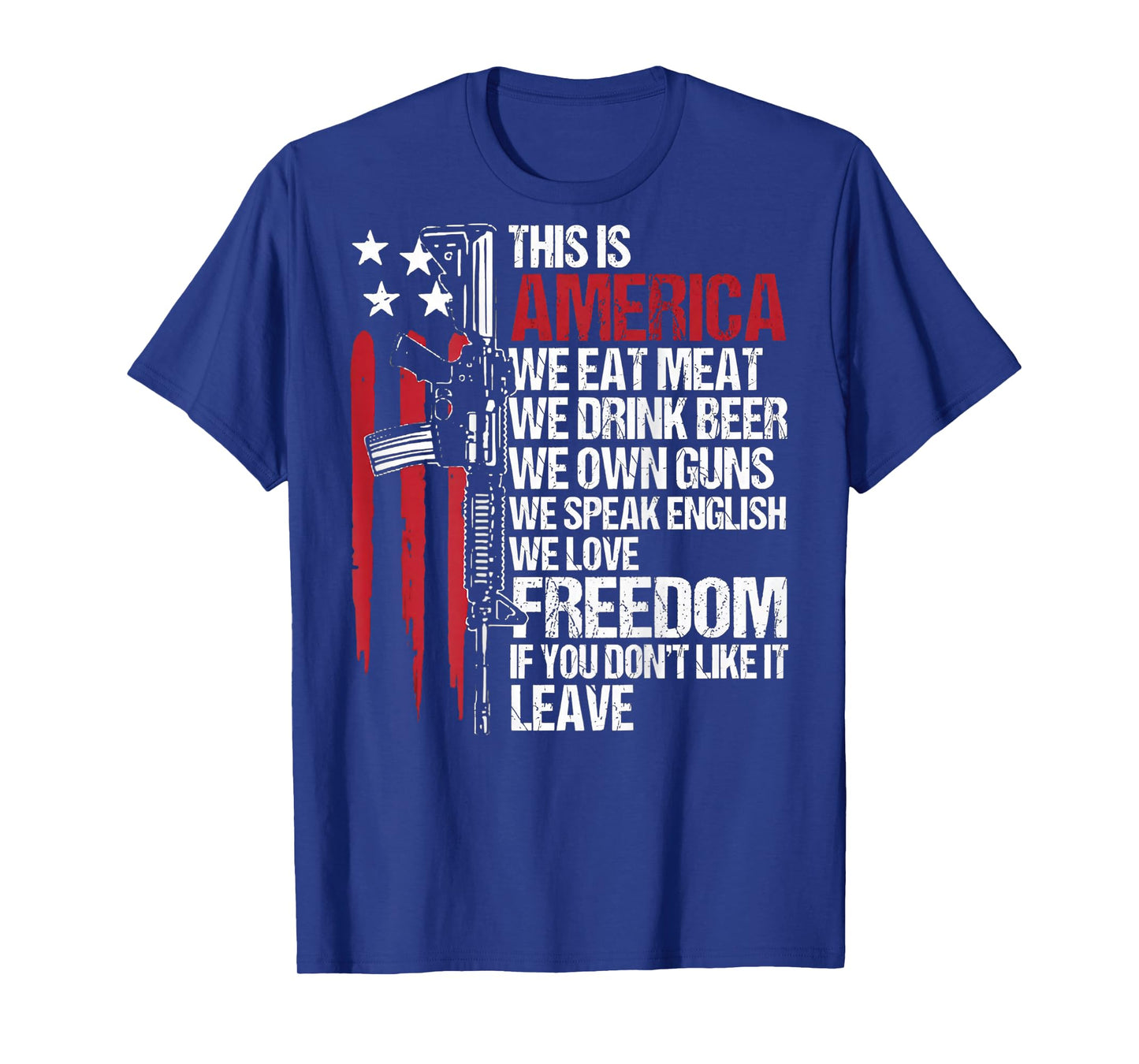 This is America We Eat Meat Drink Beer Own Guns (on Back) T-Shirt
