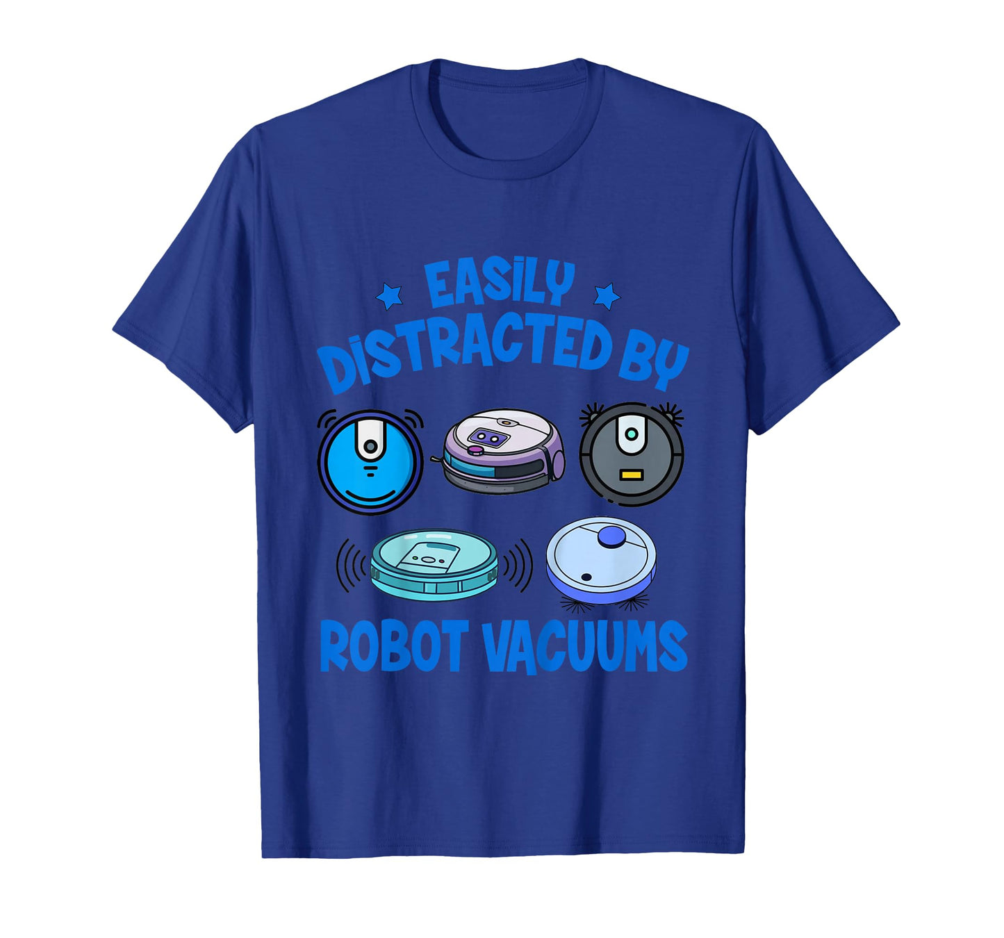 Vacuum Lover Cleaning Easily Distracted by Robot Vacuums T-Shirt