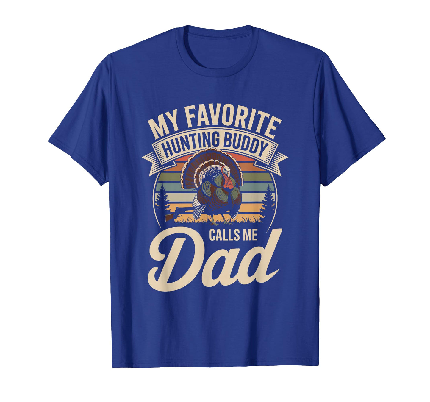 My Favorite Hunting Buddy Calls Me Dad Turkey T-Shirt