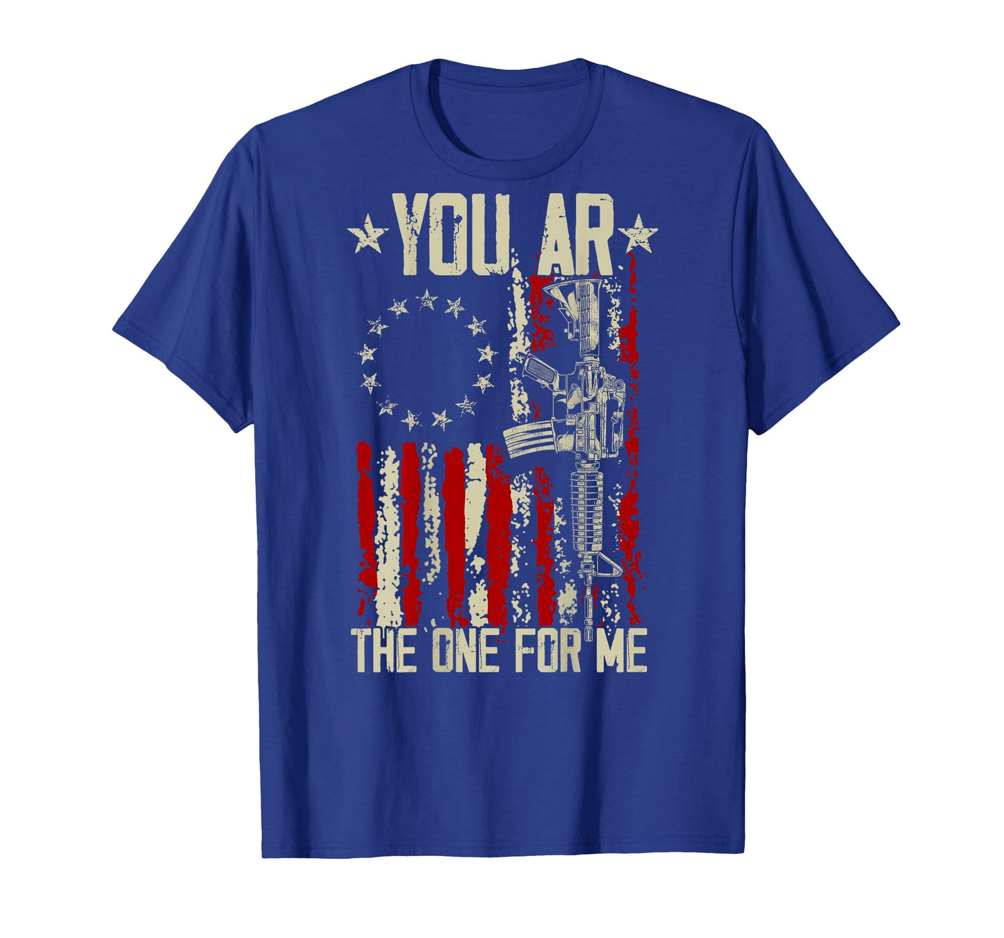 Gun American Flag You AR The One for Me (On Back) T-Shirt