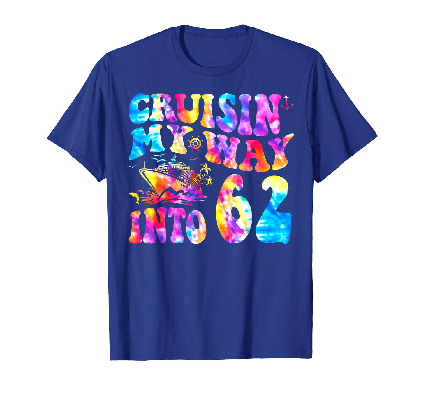 Cruisin My Way Into 62 Years Old 62nd Birthday Cruise Trip T-Shirt