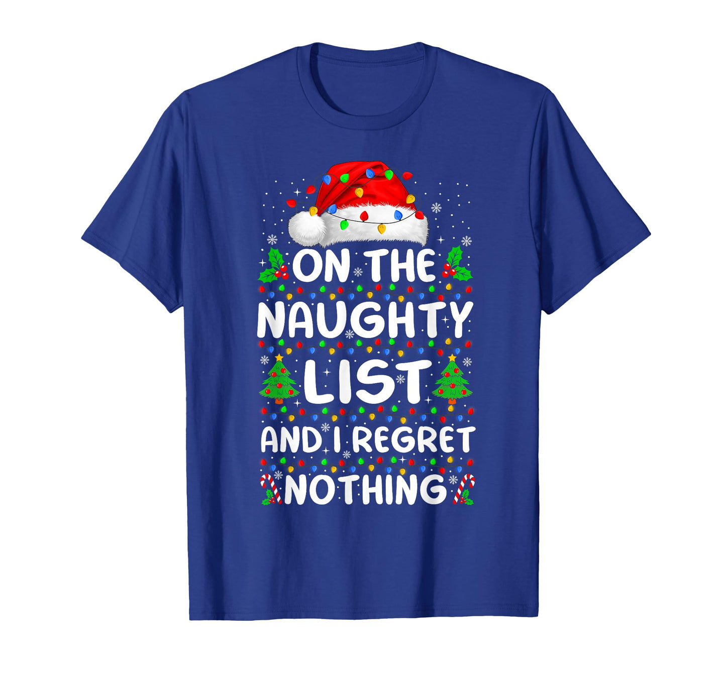 On The Naughty List and I Regret Nothing Funny Xmas T-Shirt