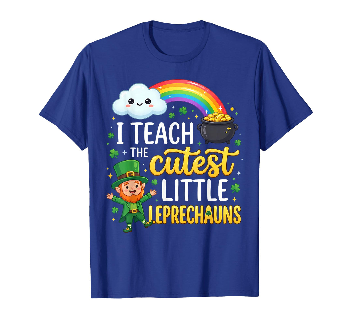 St Patricks Day I Teach The Cutest Little Leprechauns T-Shirt