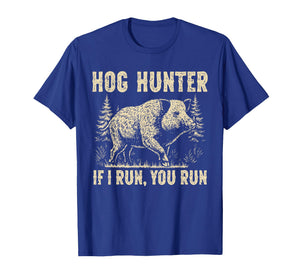 Funny Boar Hunting If i Run You Run Wild Hog Hunter T-Shirt