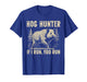 Funny Boar Hunting If i Run You Run Wild Hog Hunter T-Shirt