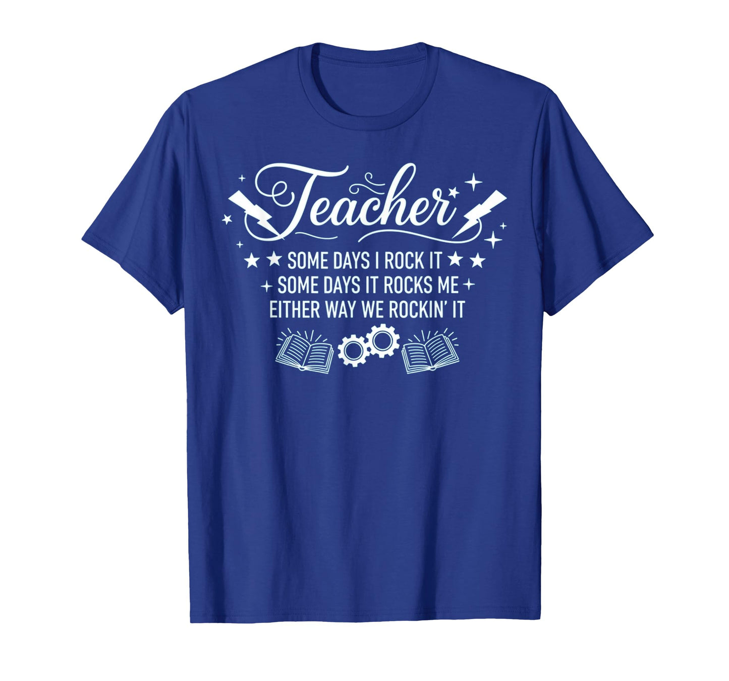 Some Days I Rock It Some Days It Rocks Me Sarcastic Teacher T-Shirt