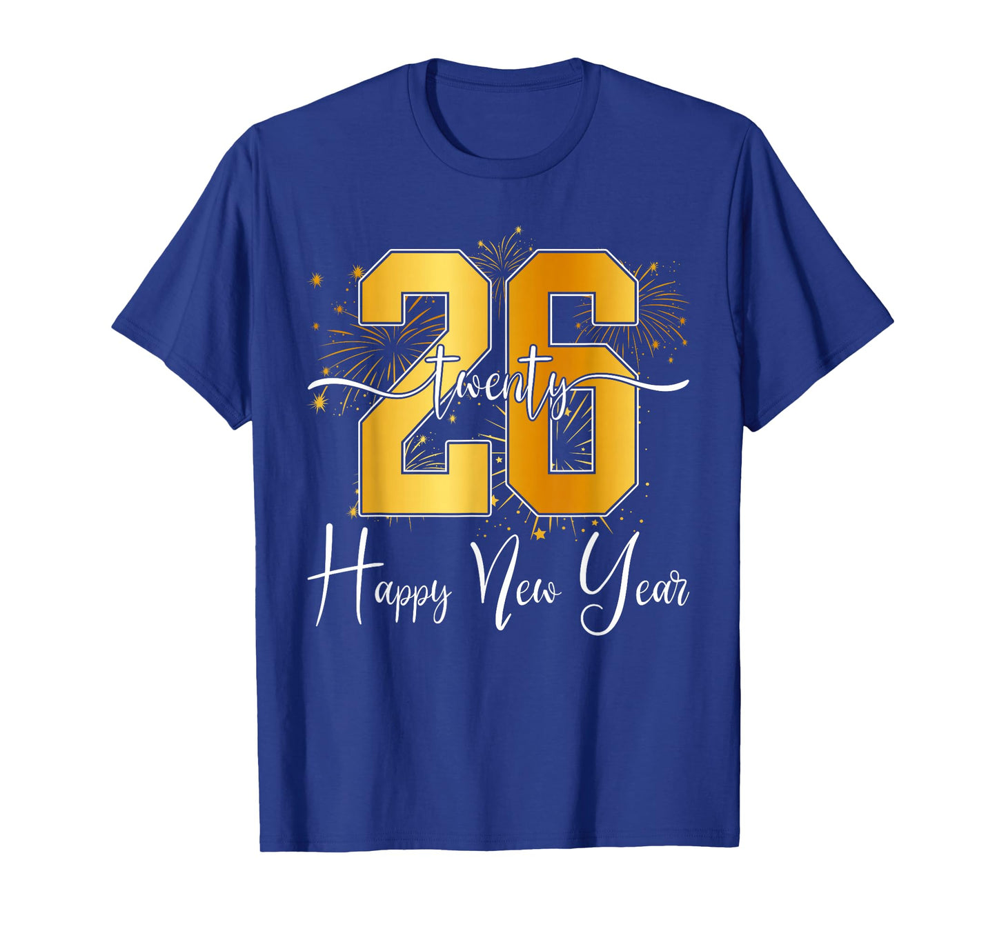 Happy New Year Twenty 26 Happy New Years Eve 2026 Women Men T-Shirt