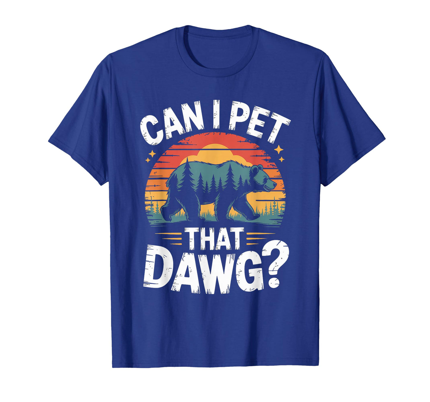 Can I Pet That Dawg Dog Bear Hiking Camping T-Shirt