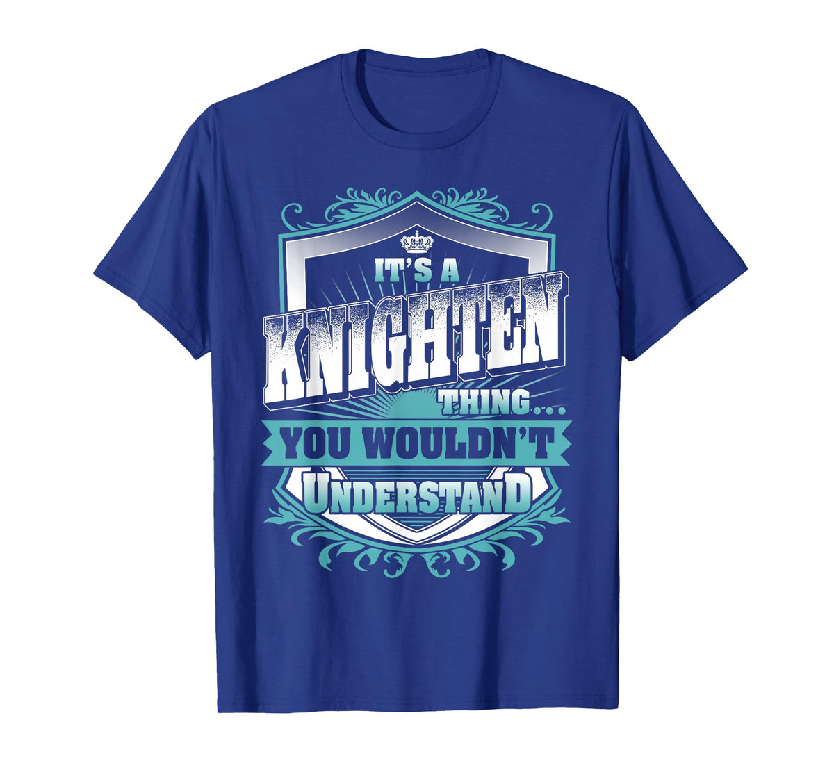 It's A Knighten Thing You Wouldn't Understand Family Name T-Shirt