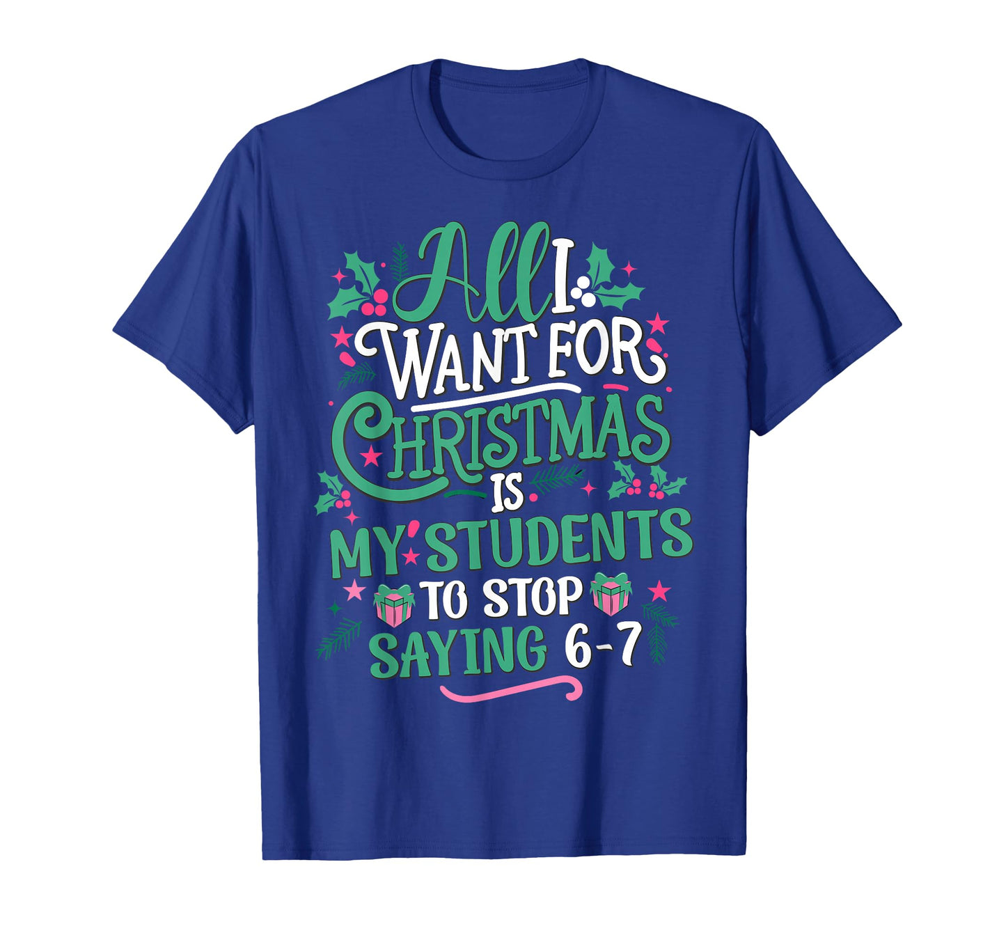 Students Saying 6-7 67 Six Seven Teacher Funny Christmas T-Shirt