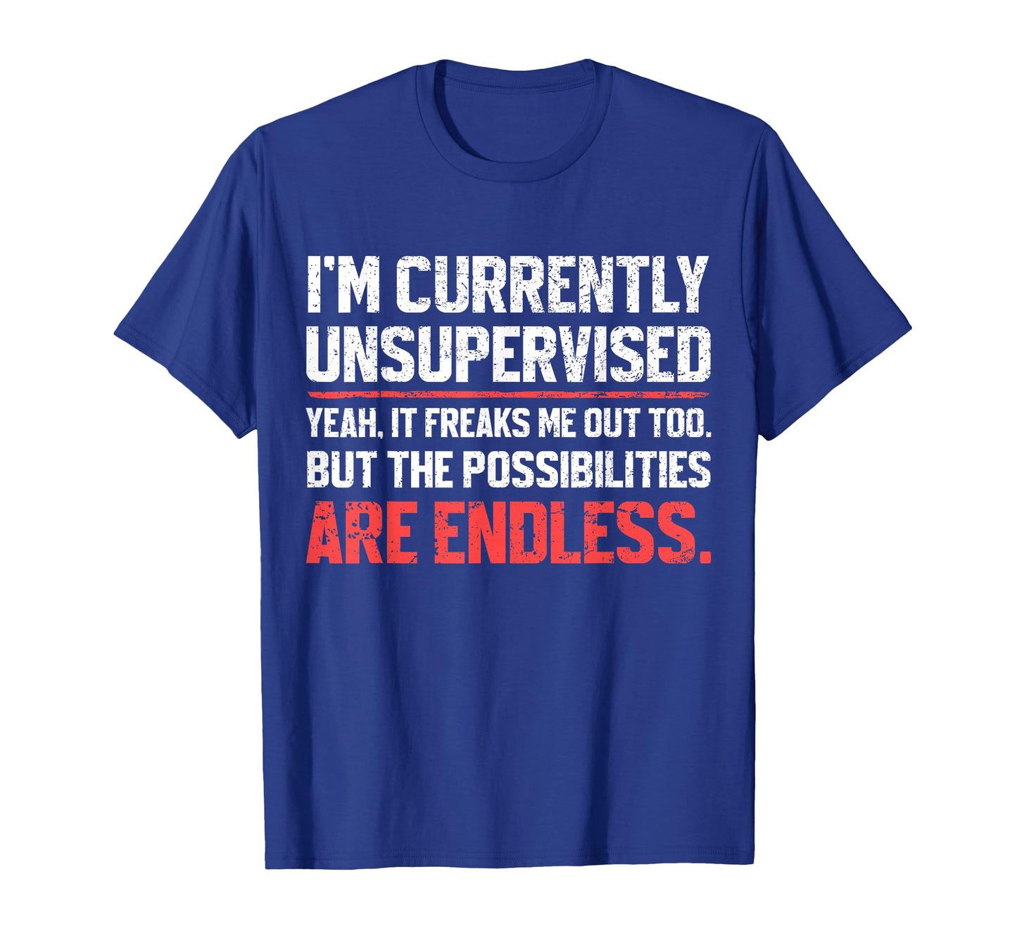 I'm Currently Unsupervised Funny Dad Papa Mens Sarcastic T-Shirt