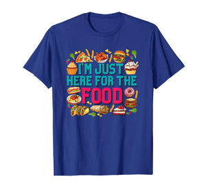 I'm just here for The Food Funny Foodie Humor Snack Lover T-Shirt