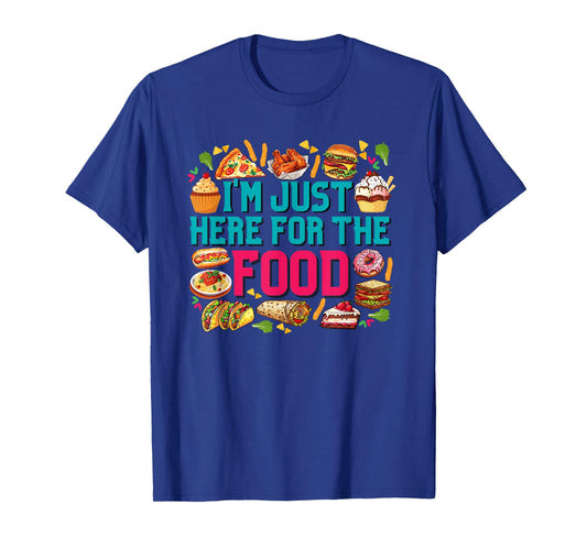 I'm just here for The Food Funny Foodie Humor Snack Lover T-Shirt