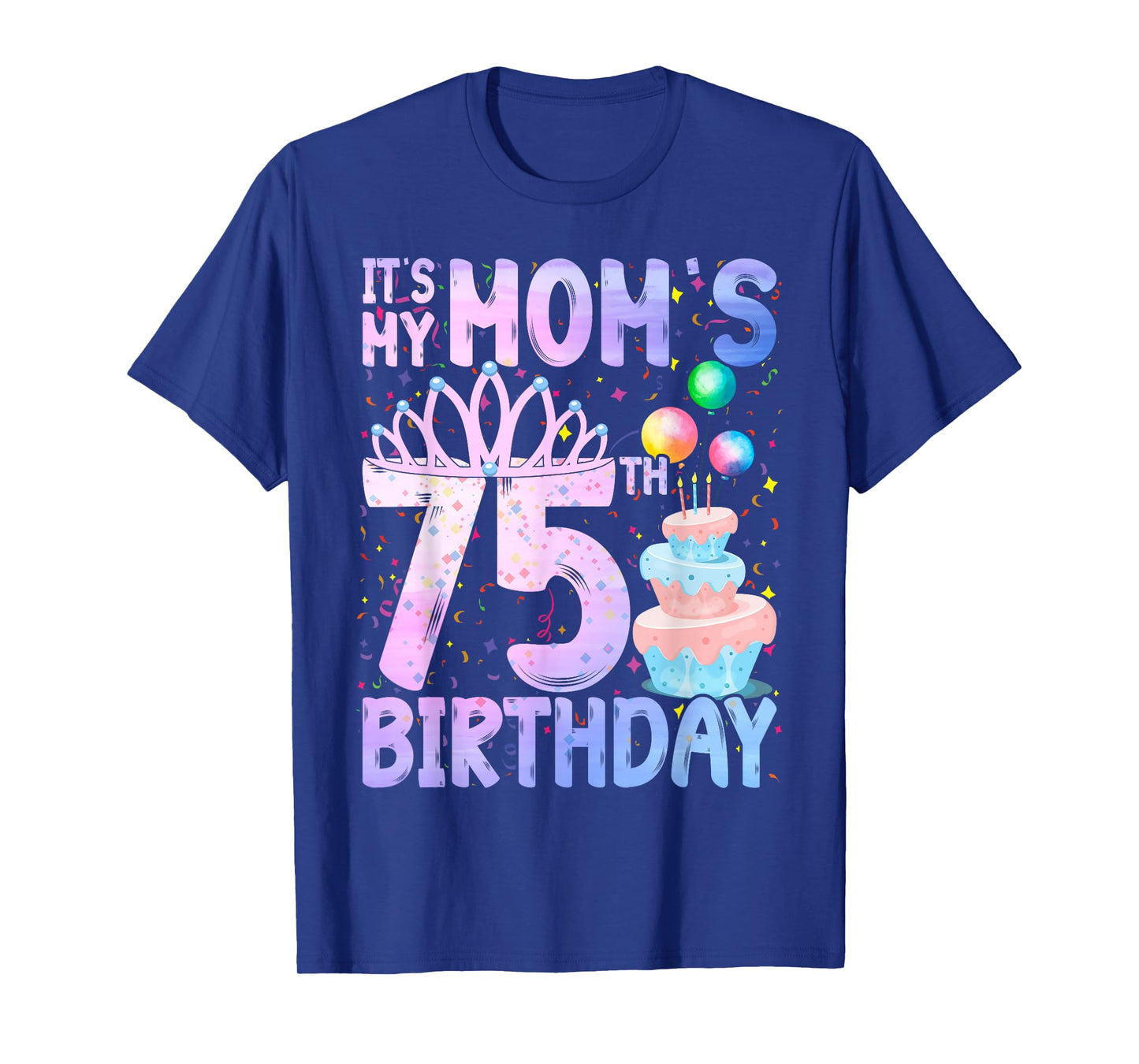 It's My Mom's 75th Birthday Colorful Happy 75 Years Old T-Shirt