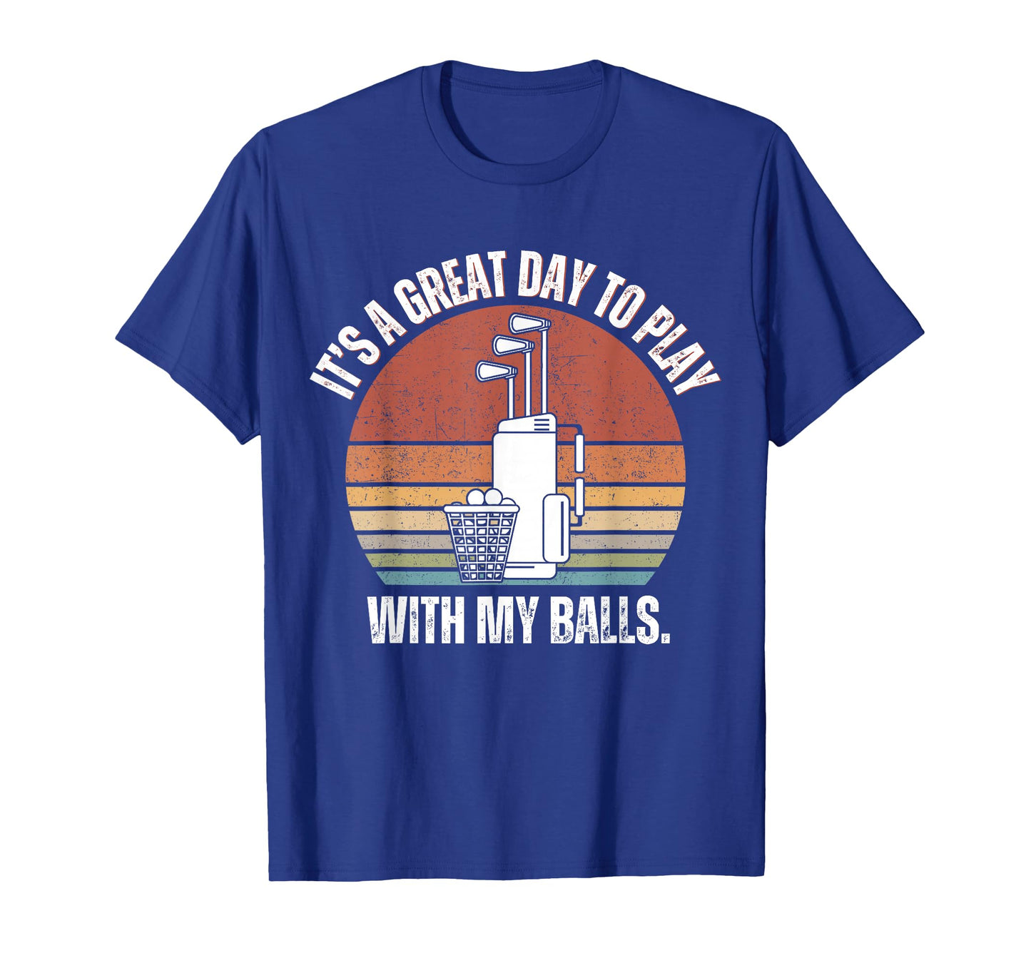 It's A Good Day to Play with My Balls Funny Men Golf Gifts T-Shirt