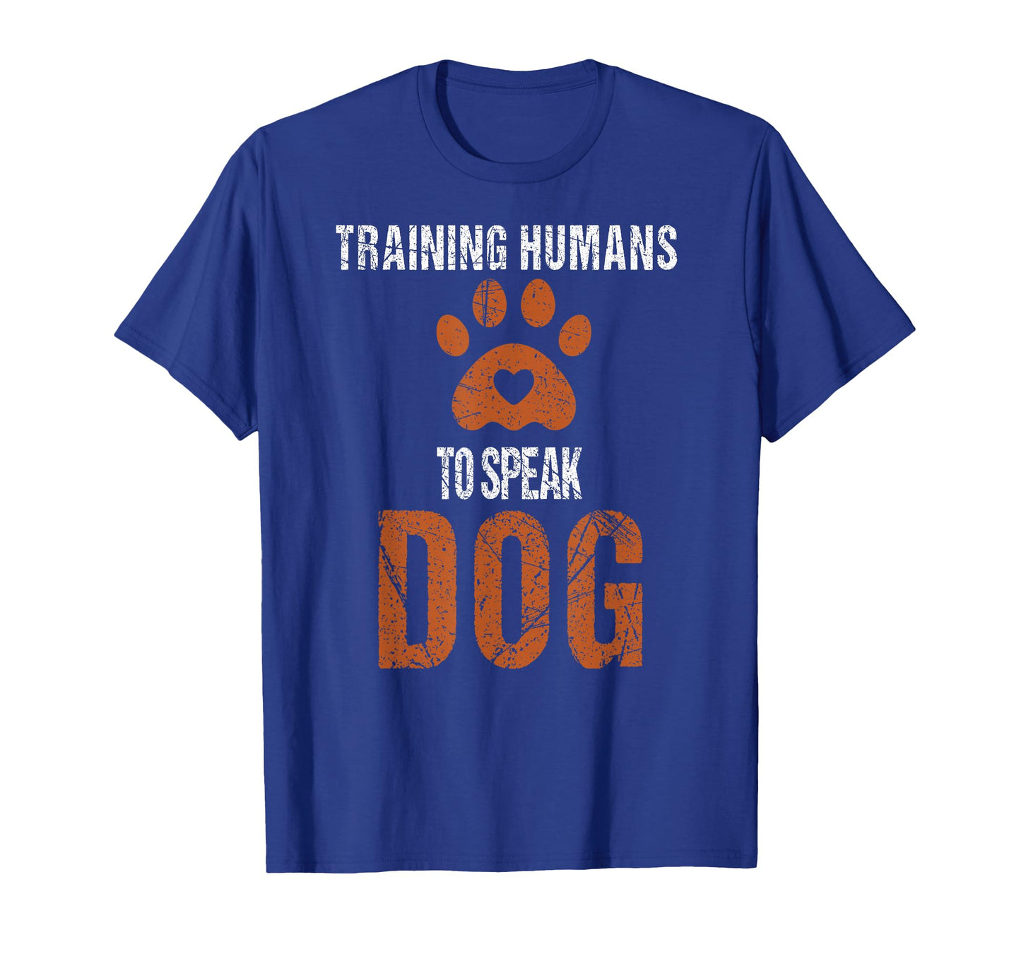 Funny Dog Trainer - Training Humans to Speak Dog, Dog Lovers T-Shirt
