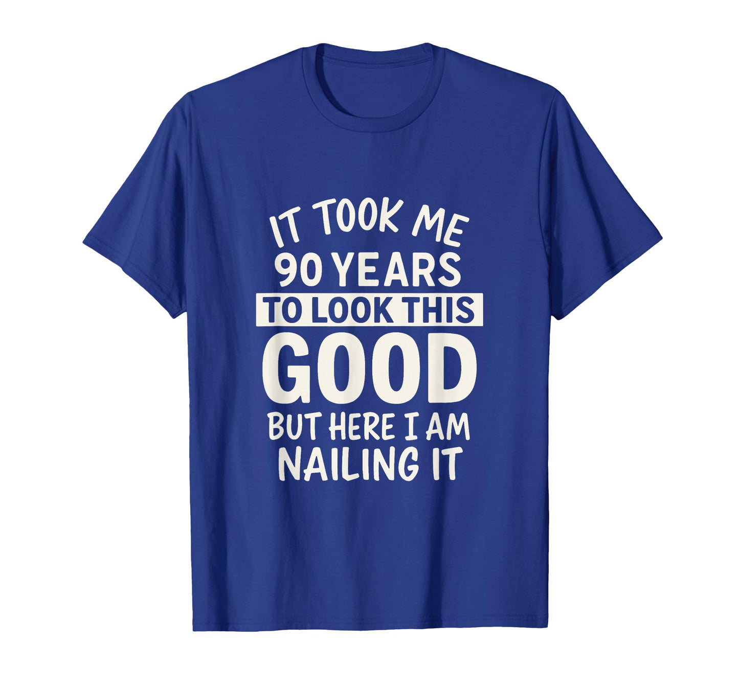 It Took Me 90 Years to Look This Good Idea 90th Birthday T-Shirt