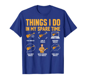 Things I Do in My Spare Time - Ukulele Lover Gifts T-Shirt