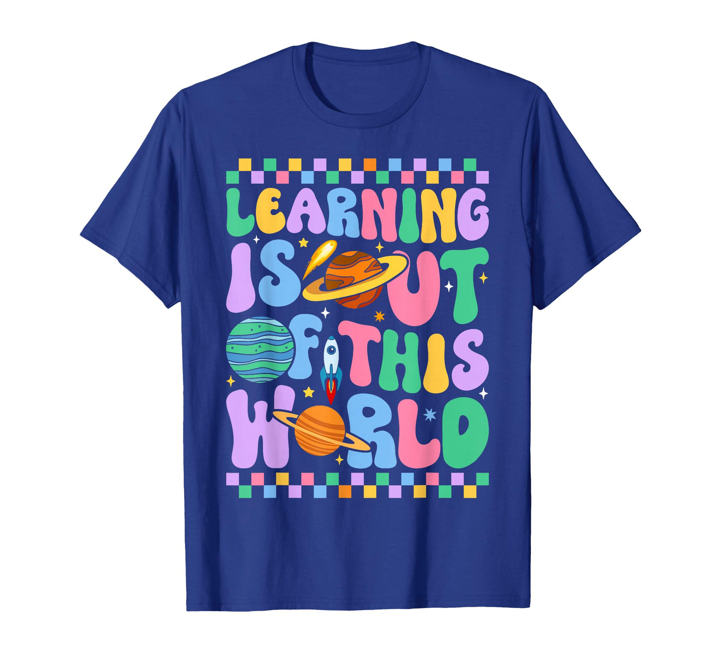 Learning is Out of This World Science Teacher Men Women T-Shirt