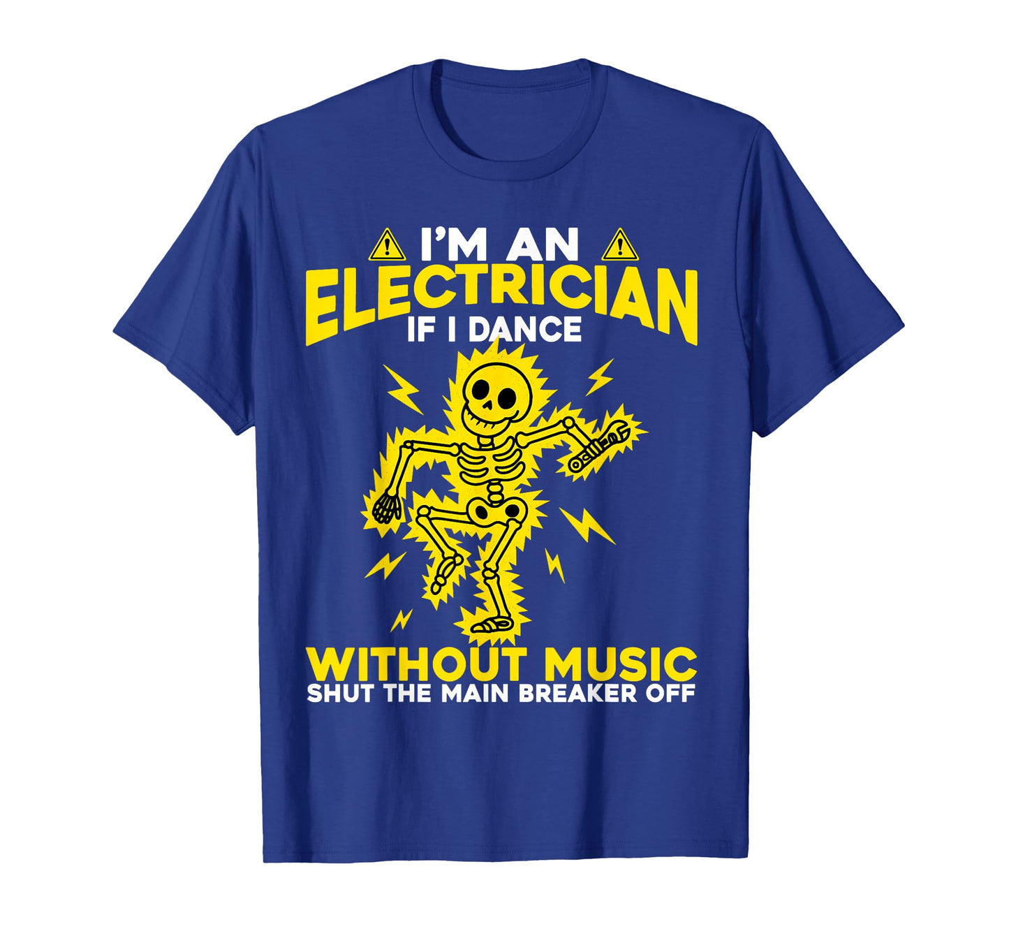 I'm an Electrician If I Dance Without Music Skeleton Dancing T-Shirt