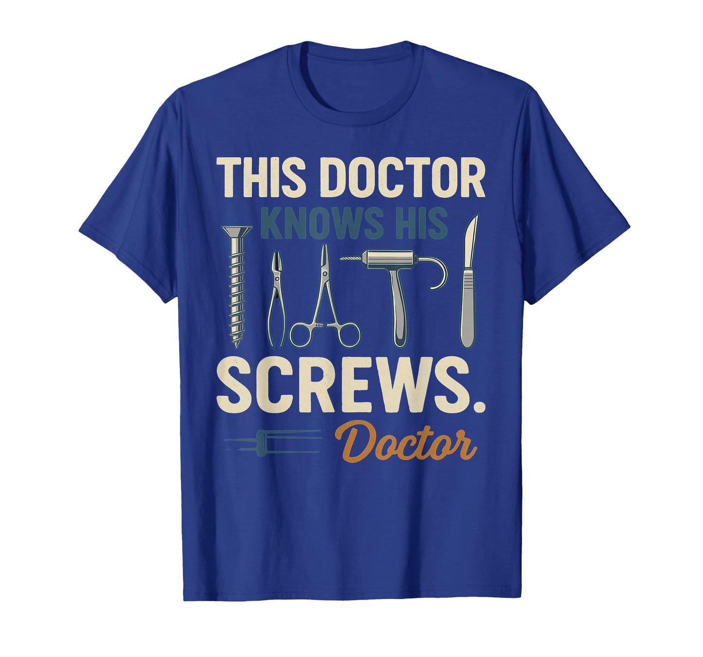 Funny Doctor Surgeon Surgical Orthopedic Neurosurgeon Gifts T-Shirt