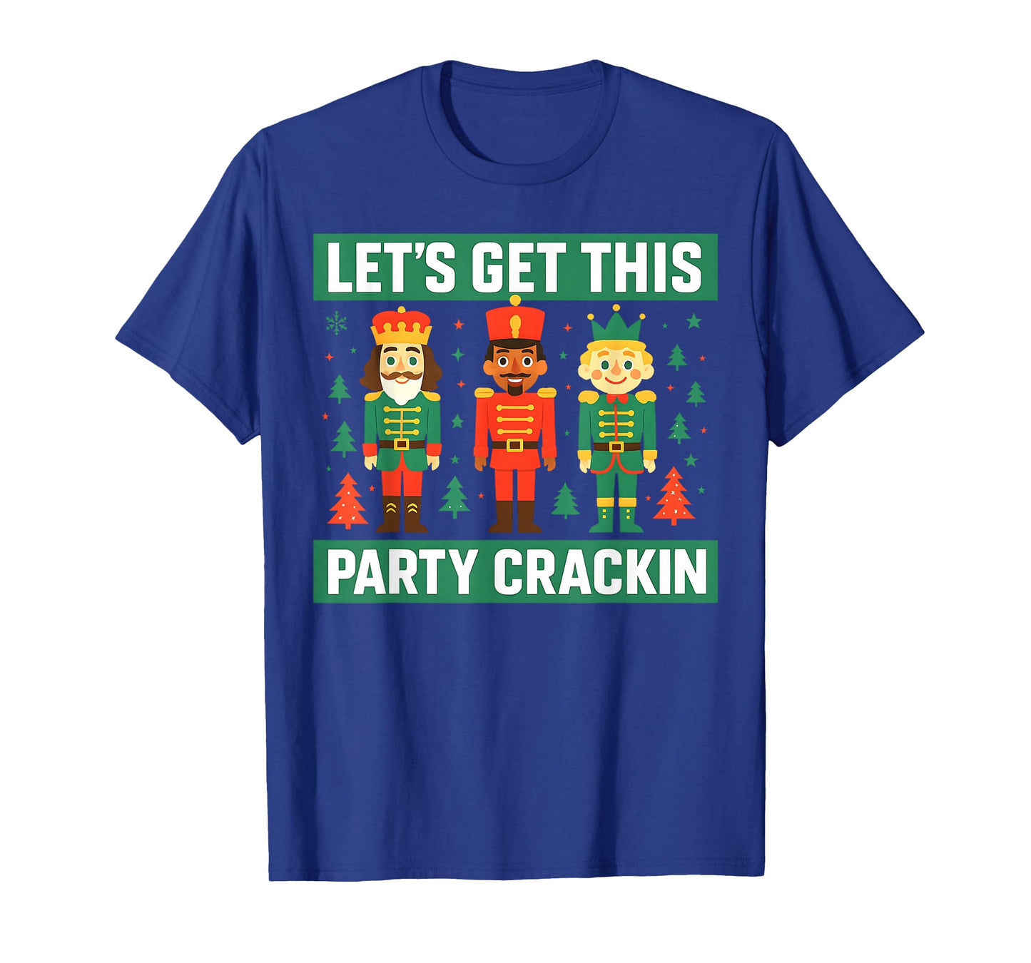 Let’s Get This Party Crackin Nutcracker Christmas Xmas Party T-Shirt