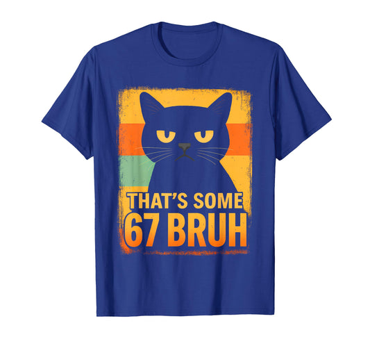That’s Some 67 Bruh – Retro Grumpy Six Seven Cat Meme Design T-Shirt