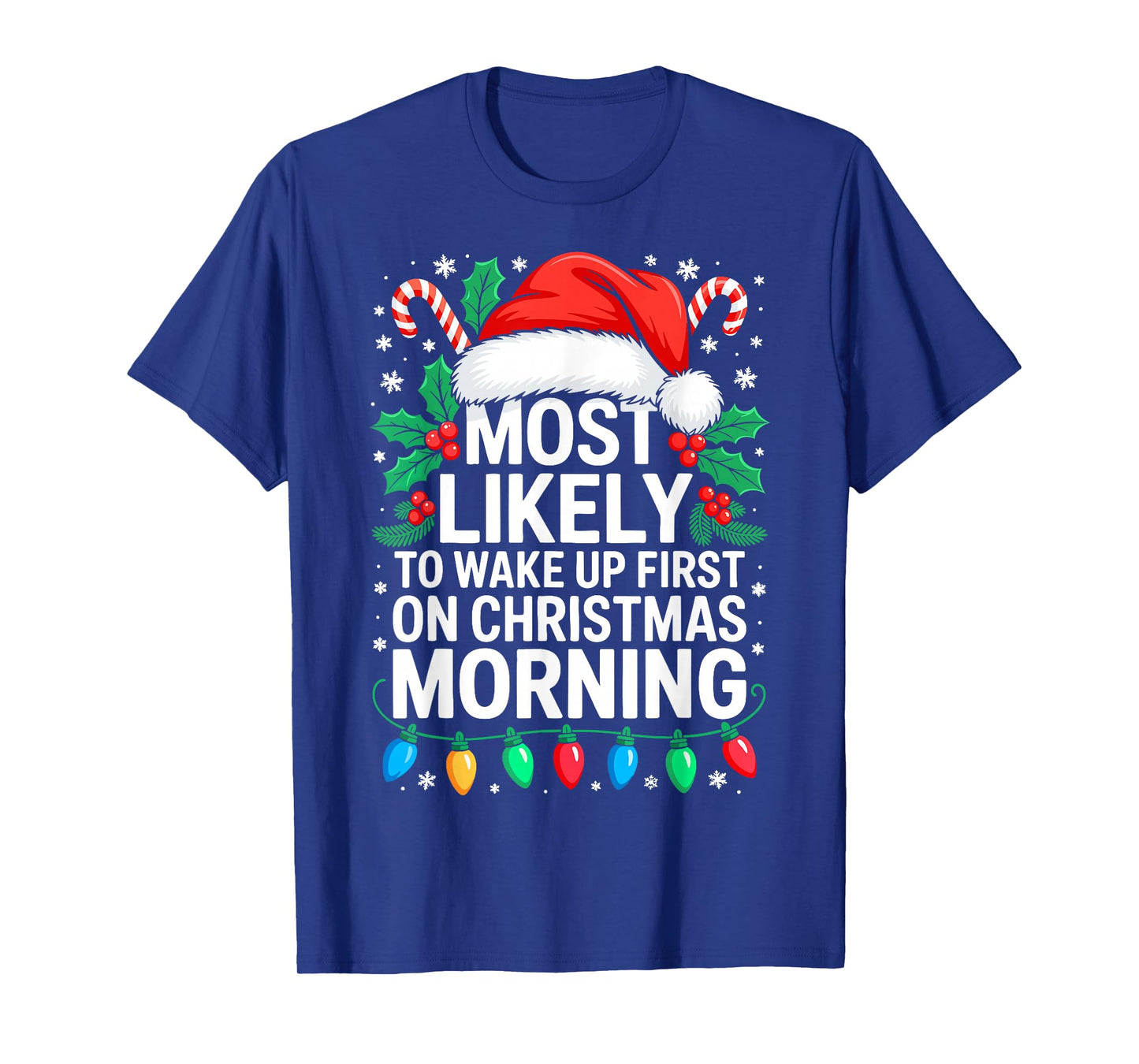 Most Likely to Wake Up First On Christmas Morning Shirt T-Shirt
