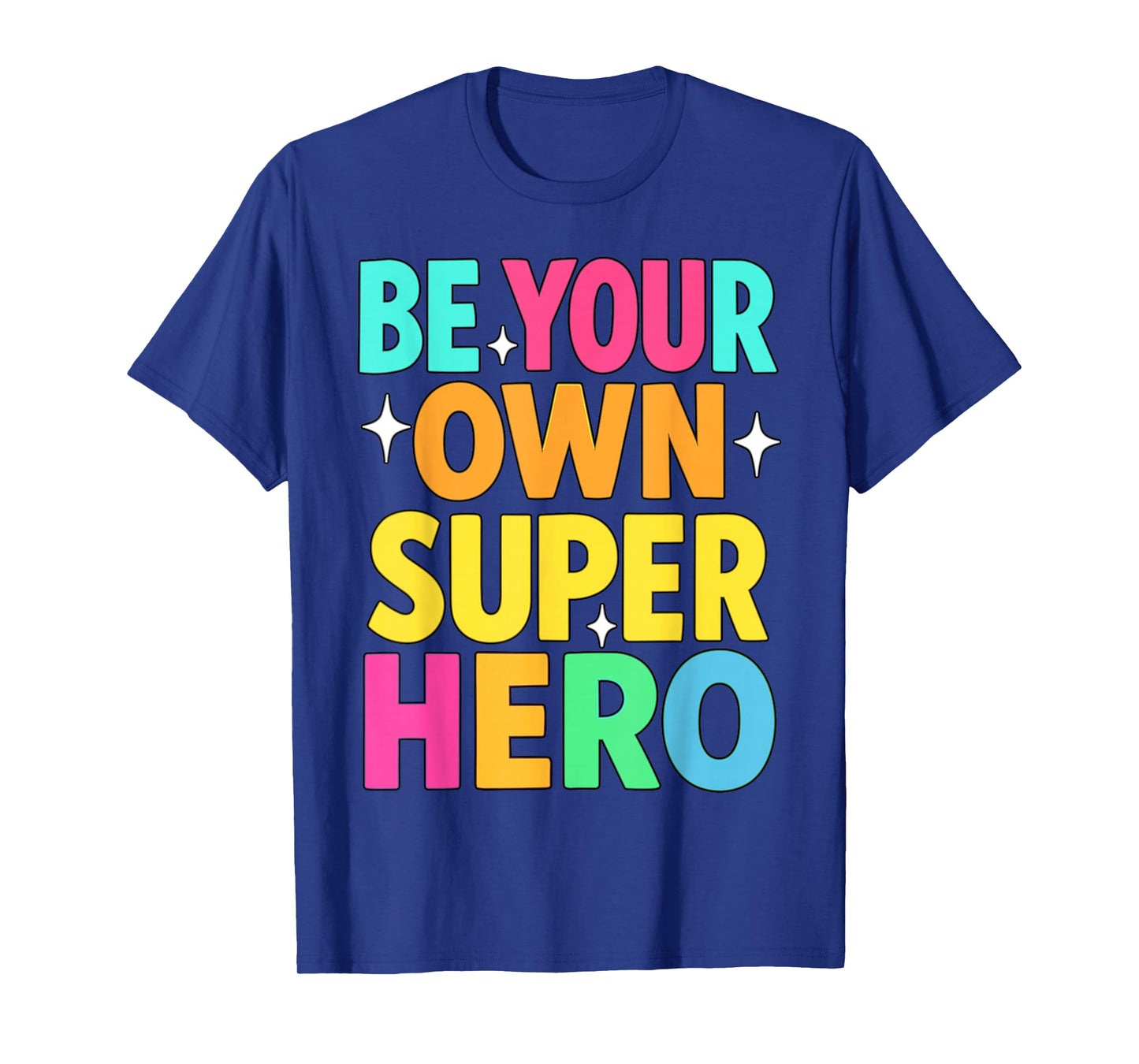 Be Your Own Superhero Mental Health Motivational Quote T-Shirt