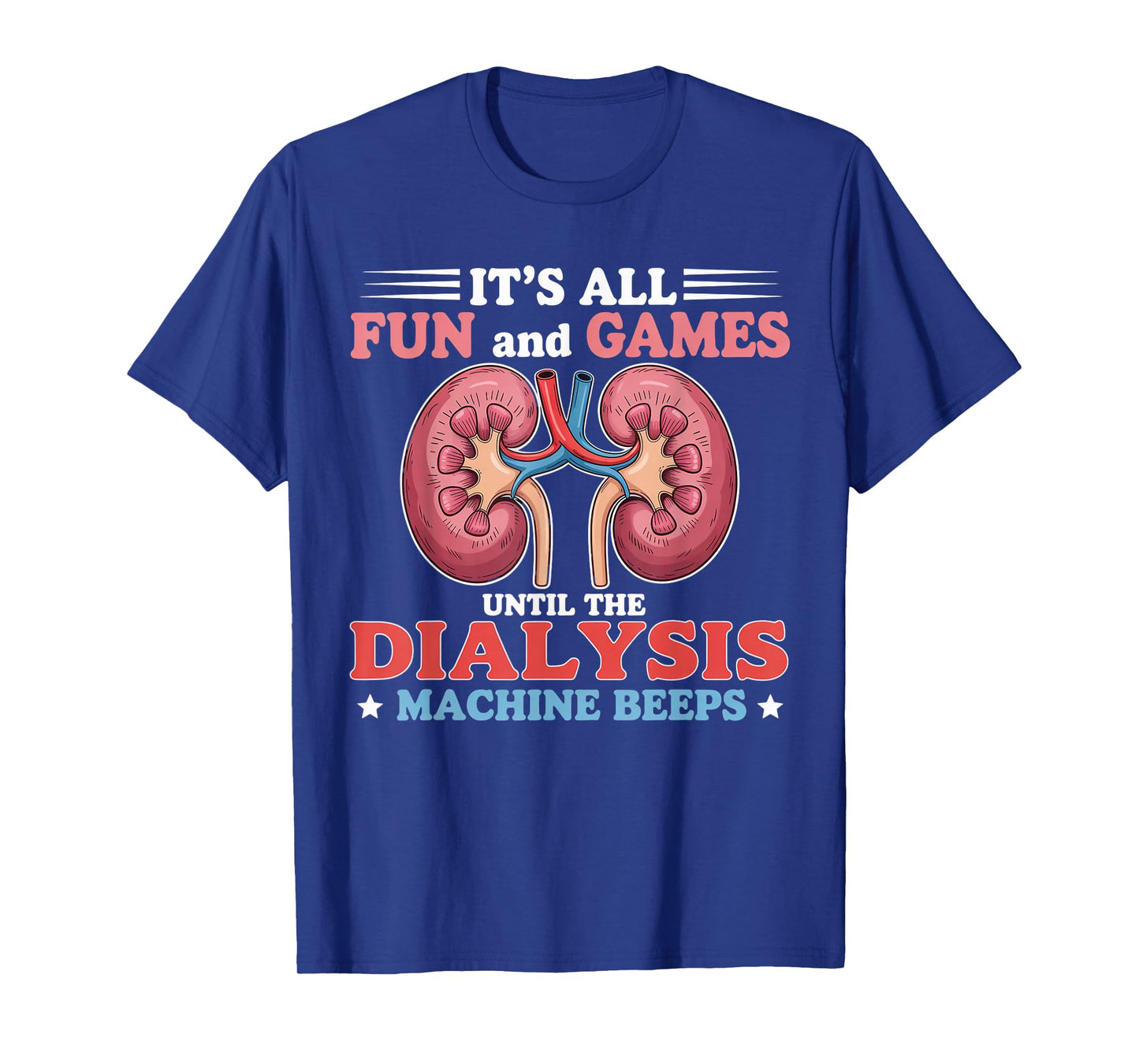 All Fun and Games Nephrology Tech Kidney Dialysis Nurse T-Shirt