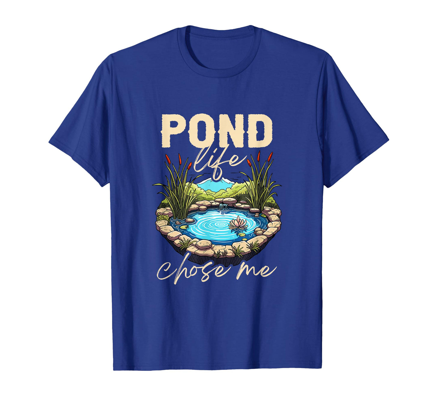 Pond Life Chose Me Pond Enthusiast Nature Lover T-Shirt