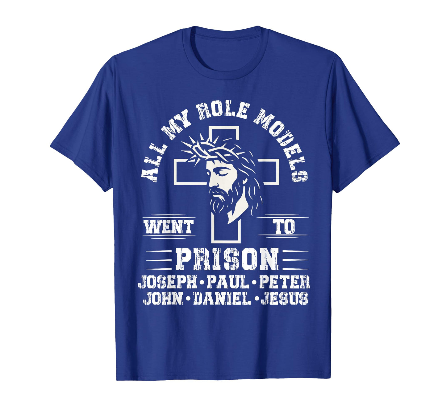 All of My Role Models Went to Prison Jesus Christian Cross T-Shirt