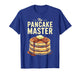 The Pancake Master Shirt Adult Kids Men Women Pancake Lover T-Shirt