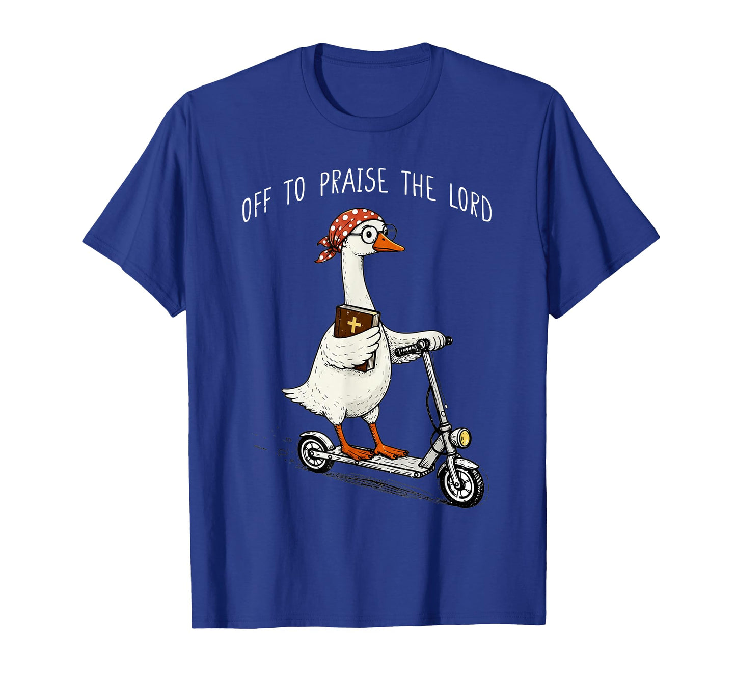 Off to Praise The Lord Funny Christian Meme Goose Humor T-Shirt