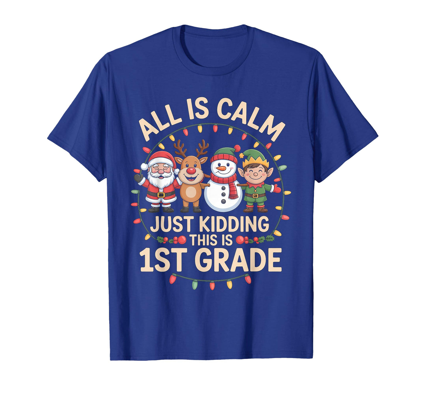 All is Calm Just Kidding This is 1st Grade Christmas T-Shirt