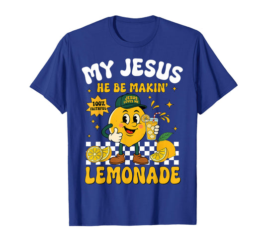 Life Gave Me Some Lemons But My Jesus He Be Making Lemonade T-Shirt