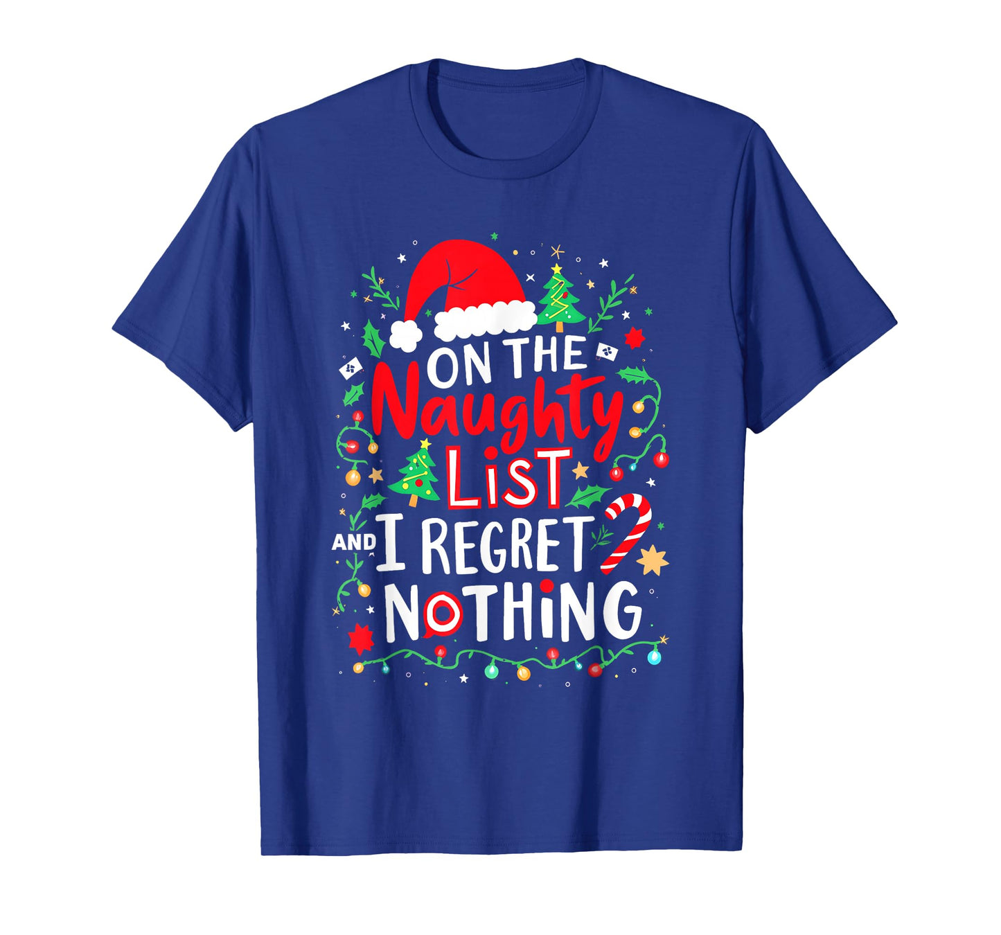 On The Naughty List and I Regret Nothing Funny Christmas T-Shirt