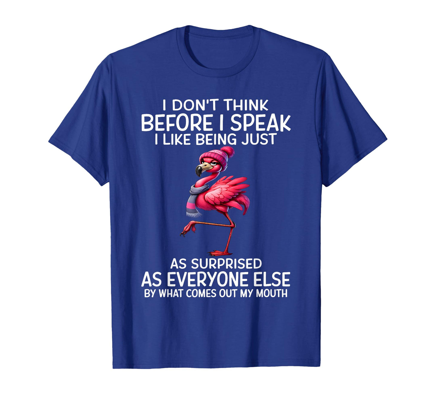 I Don't Think Before I Speak I Like Being Just As Surprised T-Shirt