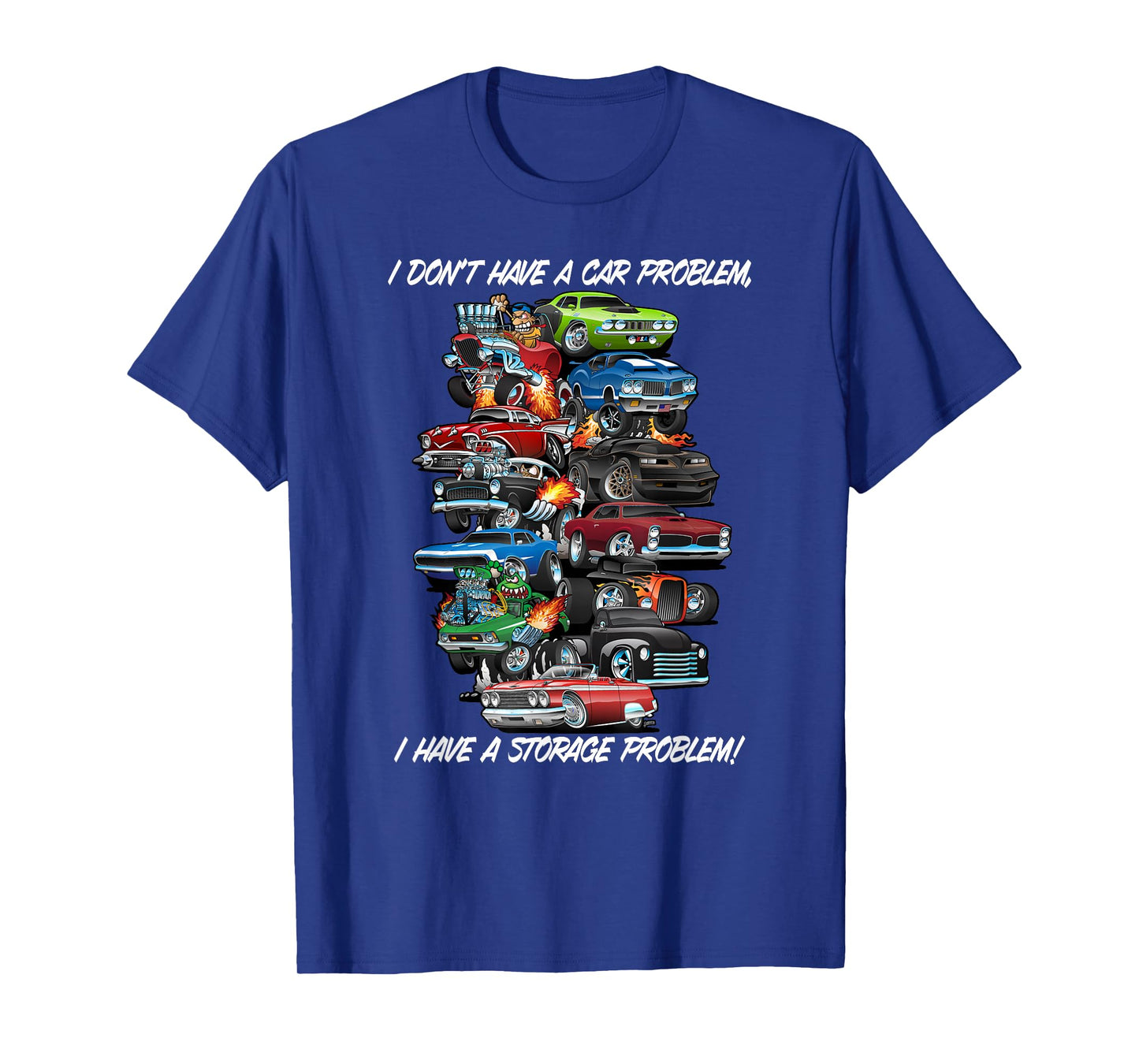 I Dont Have a Car Problem I Have a Storage Problem Cartoon T-Shirt