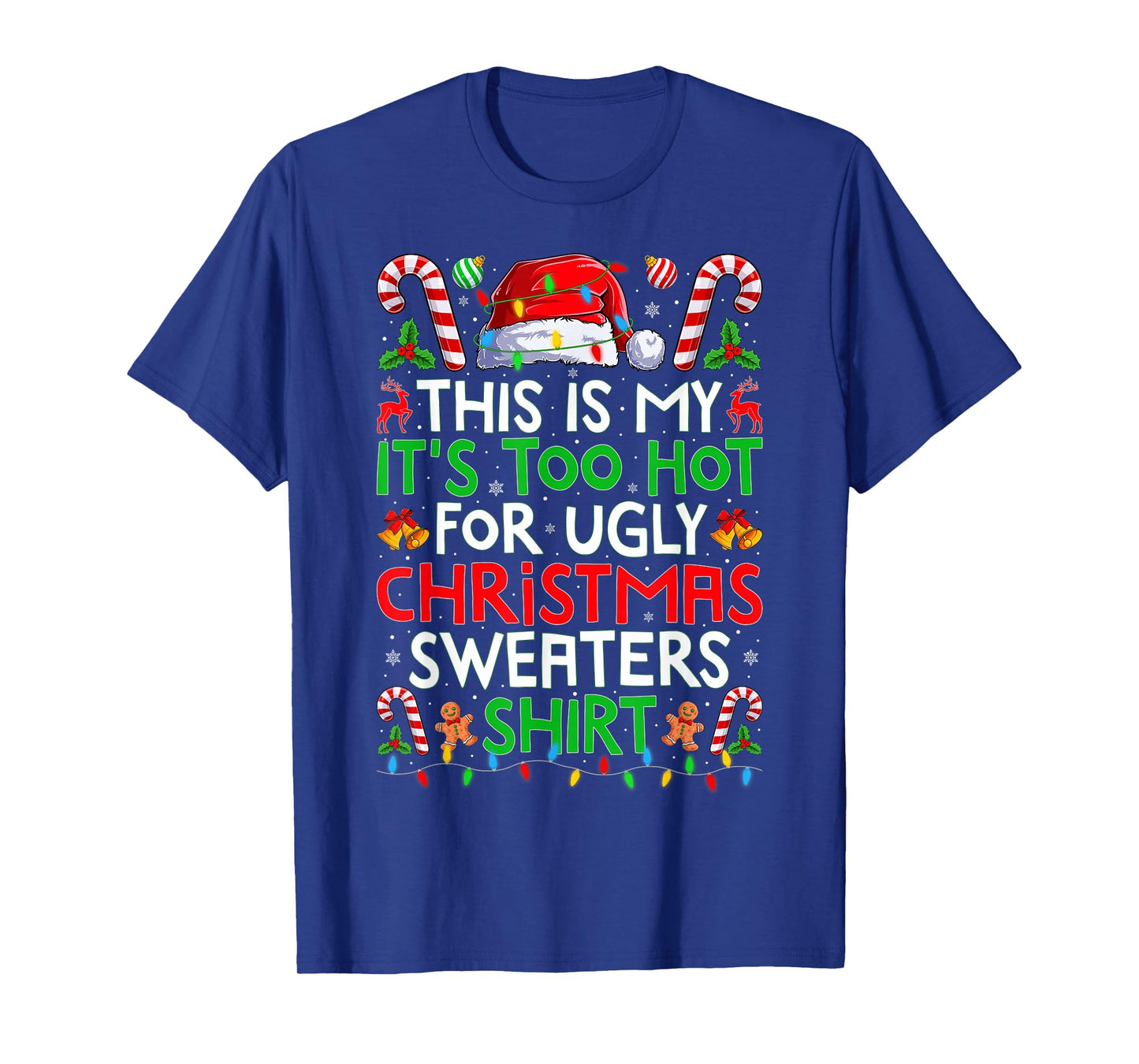 This is My Its Too Hot for Ugly Christmas Sweaters Men Women T-Shirt