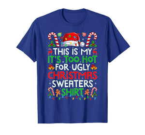 This is My Its Too Hot for Ugly Christmas Sweaters Men Women T-Shirt