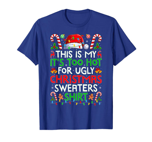 This is My Its Too Hot for Ugly Christmas Sweaters Men Women T-Shirt