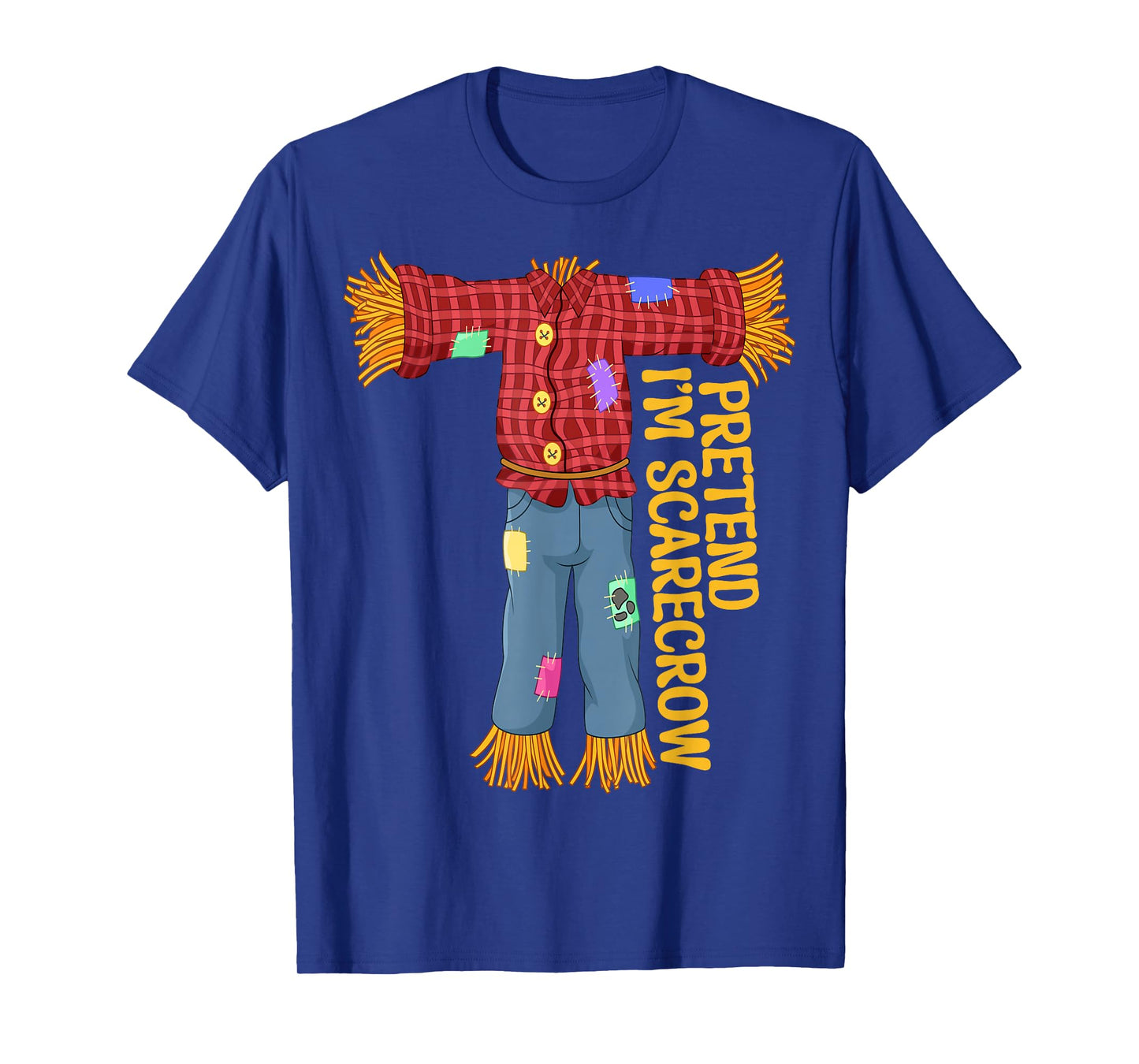 Halloween Pretend Im Scarecrow Funny Costume Men Women Kids T-Shirt
