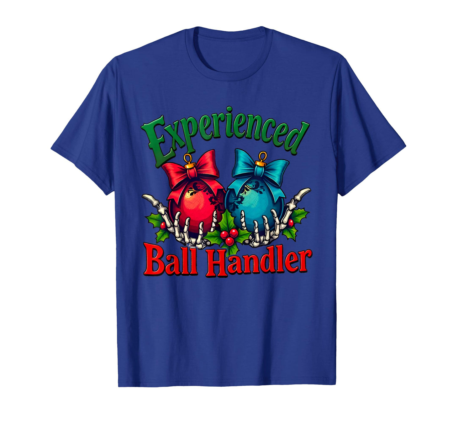 Experienced Ball Handler Funny Christmas Saying Men Women T-Shirt