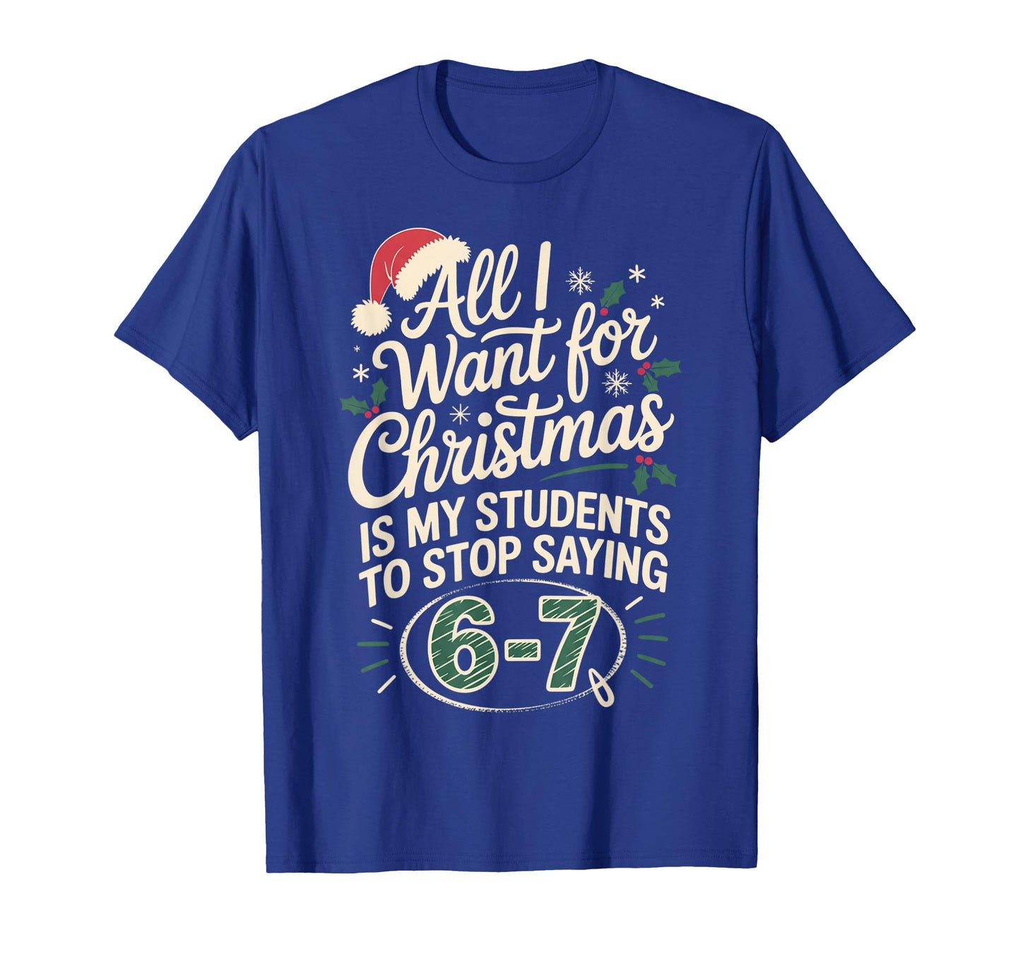 Funny Students Saying 6-7 67 Six Seven Teacher Christmas T-Shirt