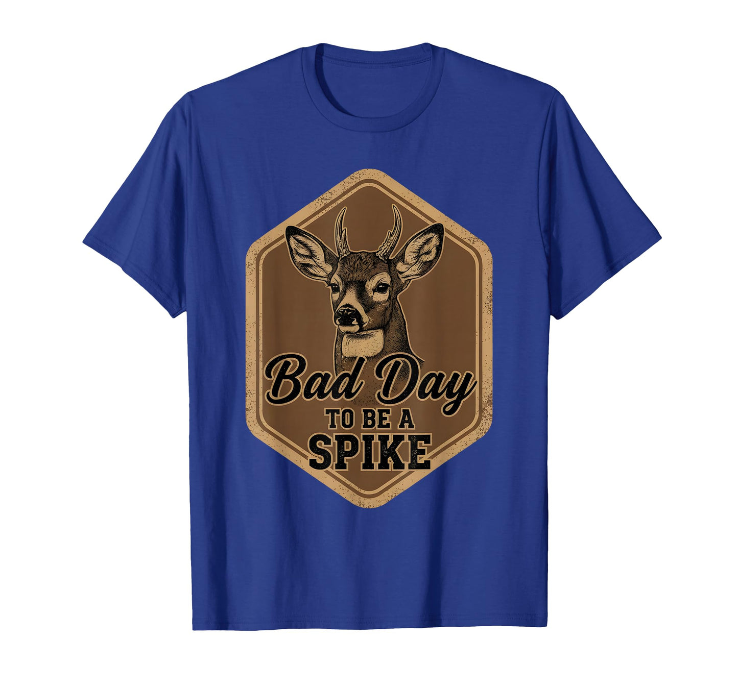 Bad Day to Be A Spike Funny Deer Hunting Rustic Hunter T-Shirt
